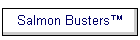 Salmon Busters�